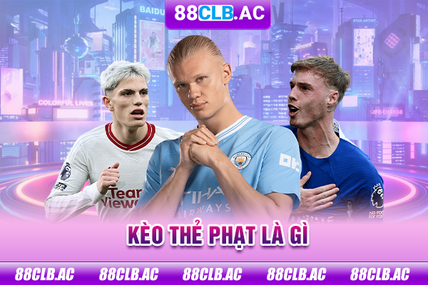 kèo thẻ phạt là gì
