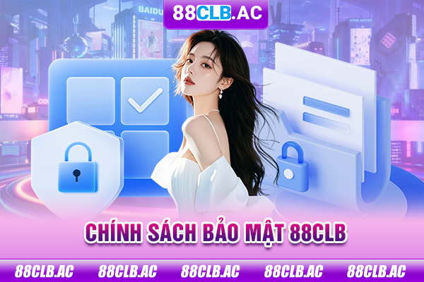 Chính sách bảo mật 88clb